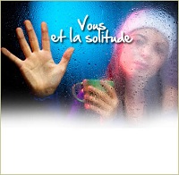 Vous et la solitude